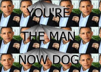 you're the obama now dog!