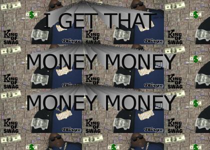 I get that money money money money