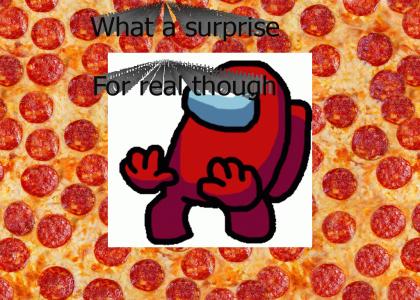 Amogus pizza surprise