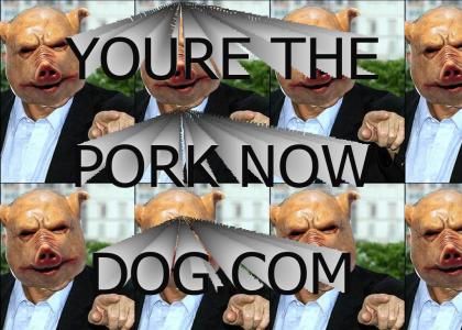 You're the pork now dog!