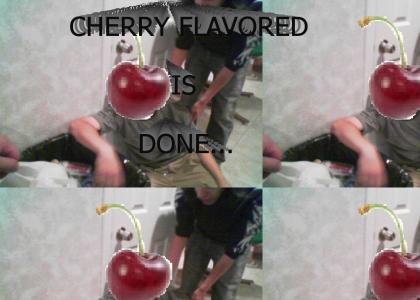 Cherry Flavored is Done