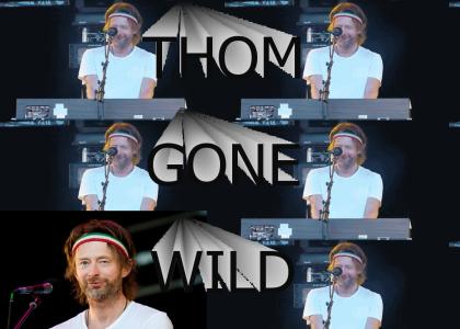 Thom Gone Wild