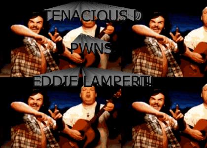 Tenacious D > Eddie Lampert