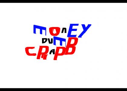 Money Dumb Crap