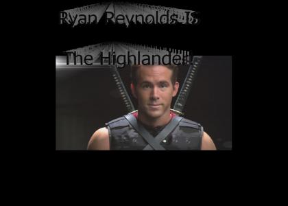 Reynolds IS The Highlander
