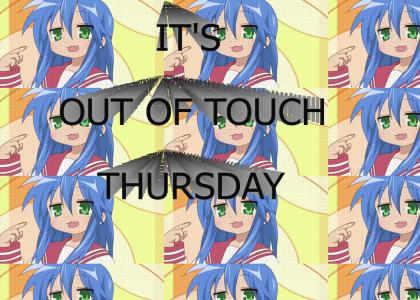 It's Out of Touch Thursday!