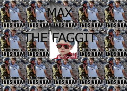 MAX THE FAGGIT