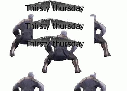 Thursty Thursday