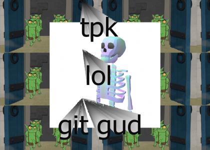 tpk lol