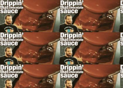 Drippin' that chocolate sauce