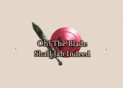 Oh! The Blade Shall Jab Indeed