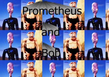 Kablam's Prometheus and Bob!