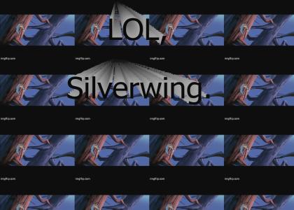 lol, silverwing