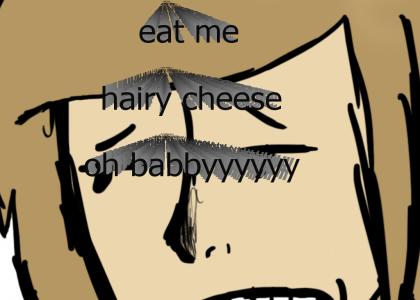 big hairy cheeses