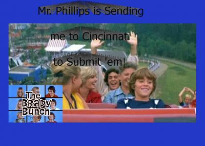 BRADYTMND: Mr. Phillips is Sending me to Cincinnati to Submit 'em!