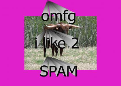 imma spammer!