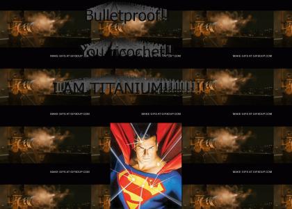 You shoot me down, but I won't burn. I am TITANIUM!!!