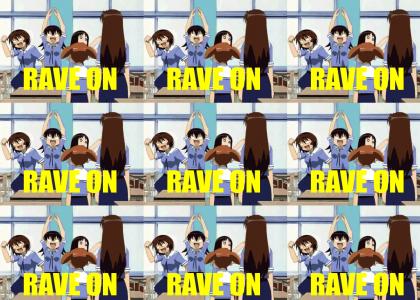 RAVE ON!