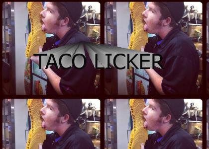 Taco Licker