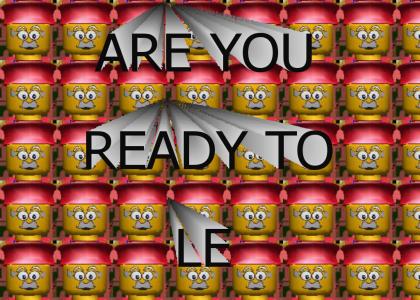 ARE YOU READY TO LE
