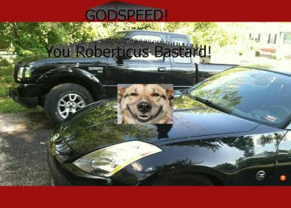 Godspeed you Roberticus Bastard!