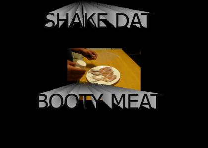 Shake Dat Booty Meat