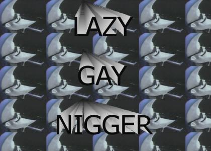 WORK GAY NIGGER