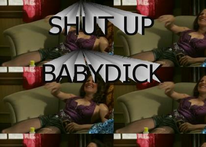 Shut Up, Babydick