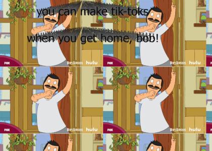 you can make your tiktoks at home bob you can make your tiktoks at home bob