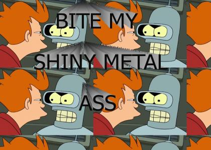 bite my shiny metal ass