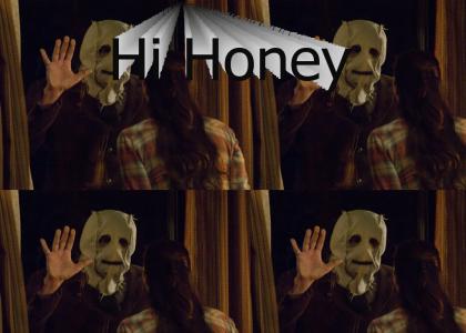 Hi Honey!
