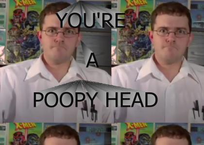 You're a poopy head (AVGN)