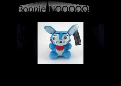 Bonnie NOOOO!