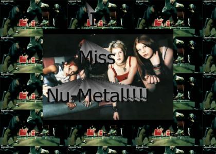 I Miss NU-METAL
