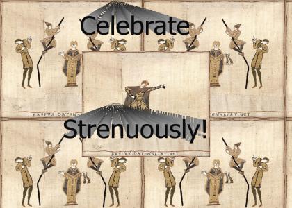 Celebrate Strenuously