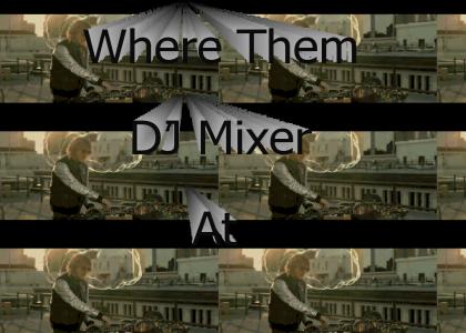 Where Them DJ Mixer At