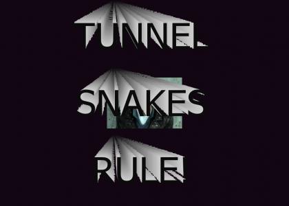 TUNNEL SNAKES RULE