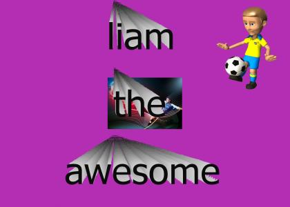 Liam the awesome