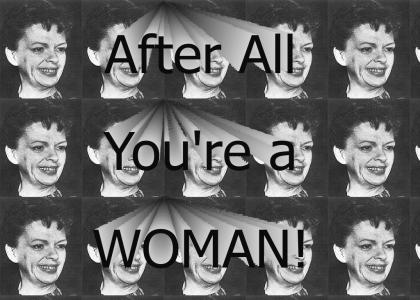 After All You’re a Woman