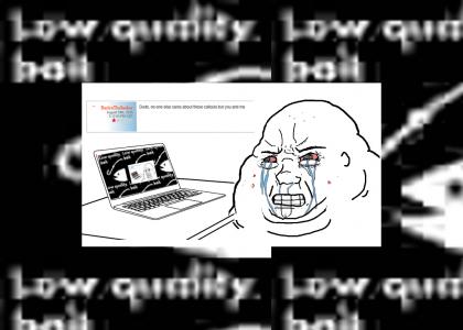 YTMND USER FALLS FOR OBVIOUS TROLL BAIT (AGAIN)! YTMND USER FALLS FOR OBVIOUS TROLL BAIT (AGAIN)!