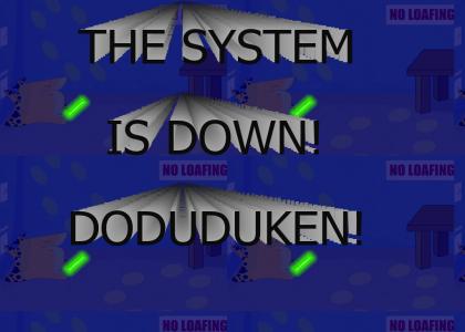 THE SYSTEM IS DOWN